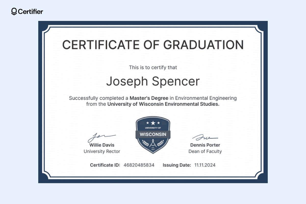 A graduation certificate example awarded to Joseph Spencer for completing a Master’s Degree in Environmental Engineering from the University of Wisconsin. A graduation certificate example awarded to Joseph Spencer for completing a Master’s Degree in Environmental Engineering from the University of Wisconsin.