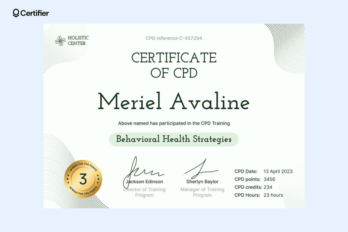 A CPD certificate example awarded to Meriel Avaline for completing CPD training on Behavioral Health Strategies. A CPD certificate example awarded to Meriel Avaline for completing CPD training on Behavioral Health Strategies.