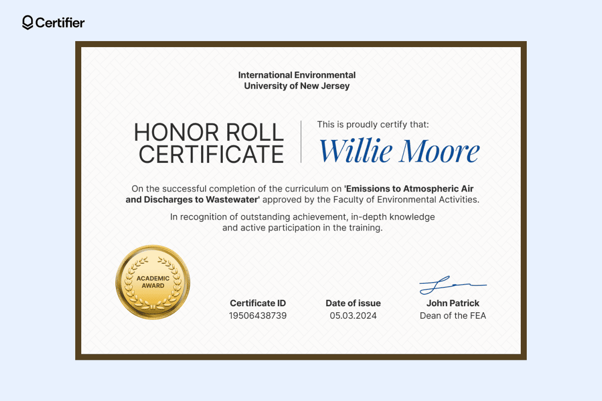 An honor roll certificate example awarded to Willie Moore for completing the environmental curriculum on Emissions and Wastewater Discharges. An honor roll certificate example awarded to Willie Moore for completing the environmental curriculum on Emissions and Wastewater Discharges.