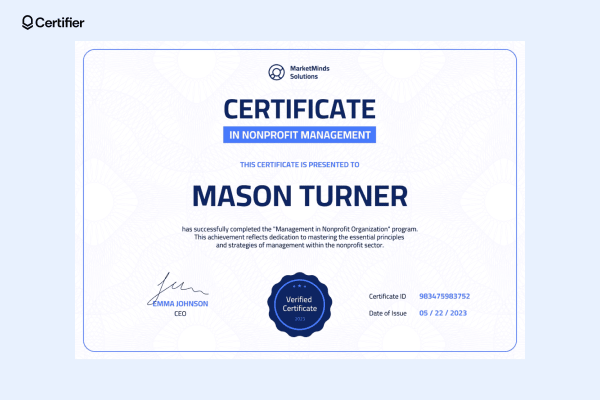 Blue and white nonprofit certificate example issued to Mason Turner for completing a nonprofit management program, with a clear, minimalist design. Blue and white nonprofit certificate example issued to Mason Turner for completing a nonprofit management program, with a clear, minimalist design.