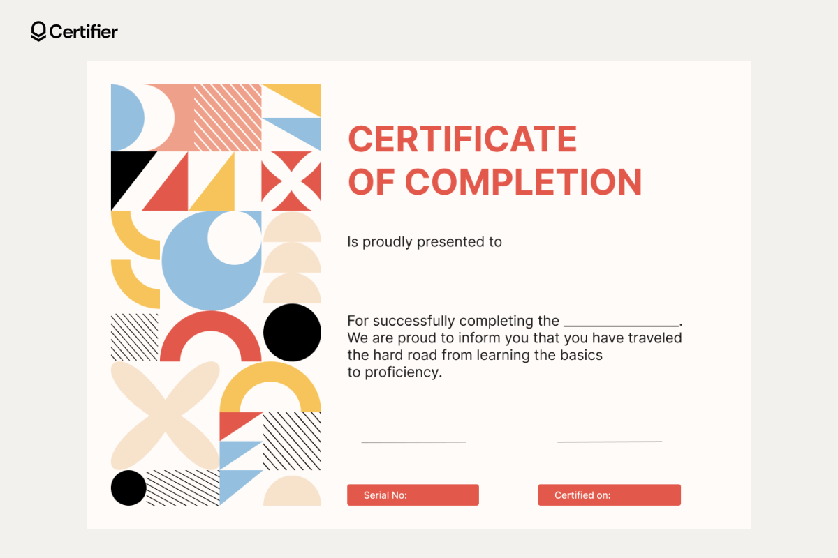 Blank certificate templates free download for completion with colorful geometric designs on the left side, allowing for program name, serial number, and certification date. Blank certificate templates free download for completion with colorful geometric designs on the left side, allowing for program name, serial number, and certification date.