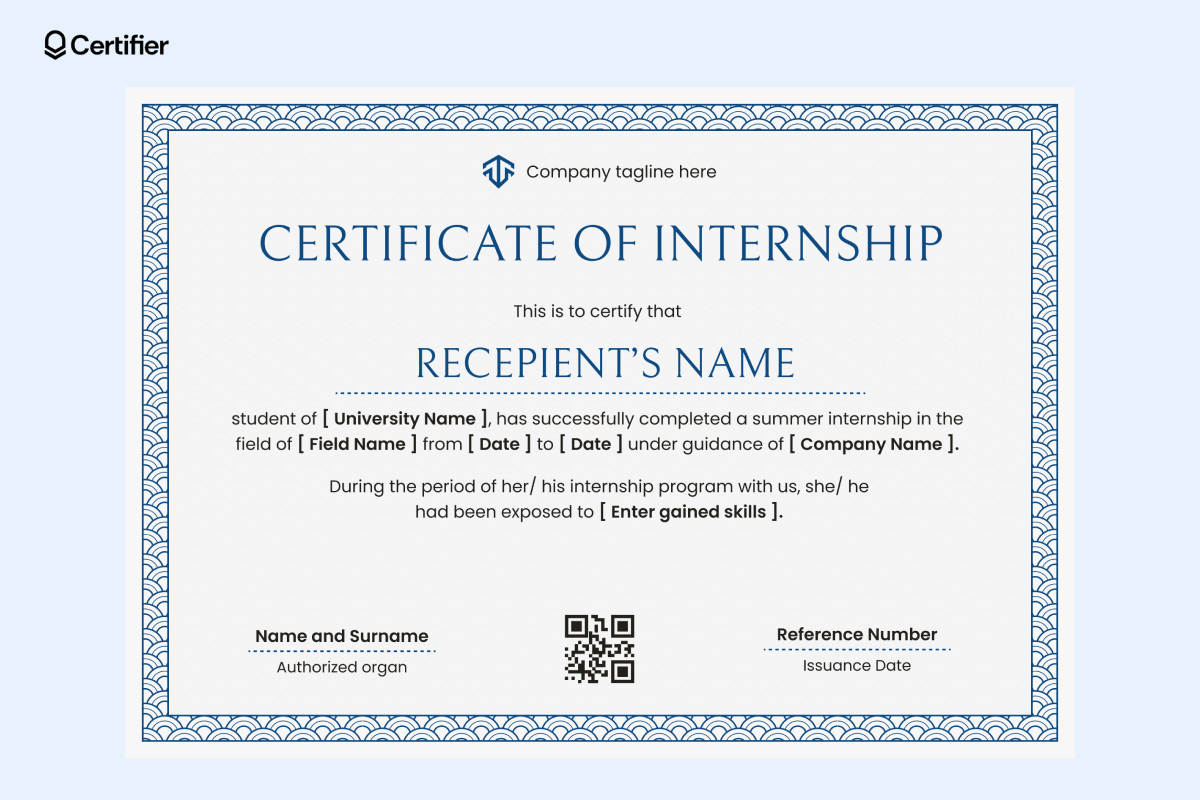 A template for an internship certificate that features a decorative blue border and sections for the company tagline, recipient's name, university, field of study, internship duration, company name, and skills gained. A template for an internship certificate that features a decorative blue border and sections for the company tagline, recipient's name, university, field of study, internship duration, company name, and skills gained.