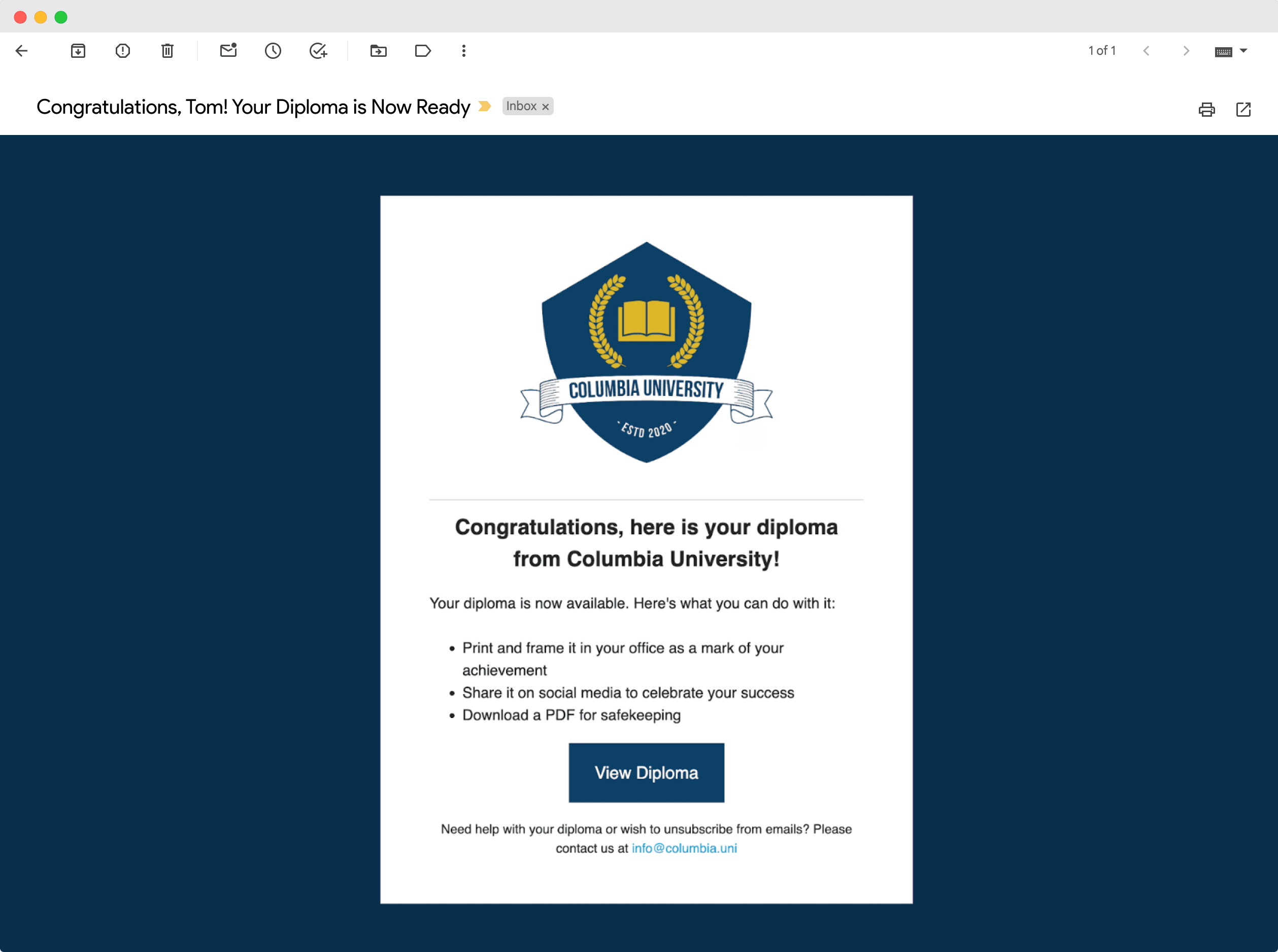 Course completion email sample for Columbia University, congratulating Tom on receiving his diploma and offering options to print, share, or download the diploma in PDF format. Course completion email sample for Columbia University, congratulating Tom on receiving his diploma and offering options to print, share, or download the diploma in PDF format.