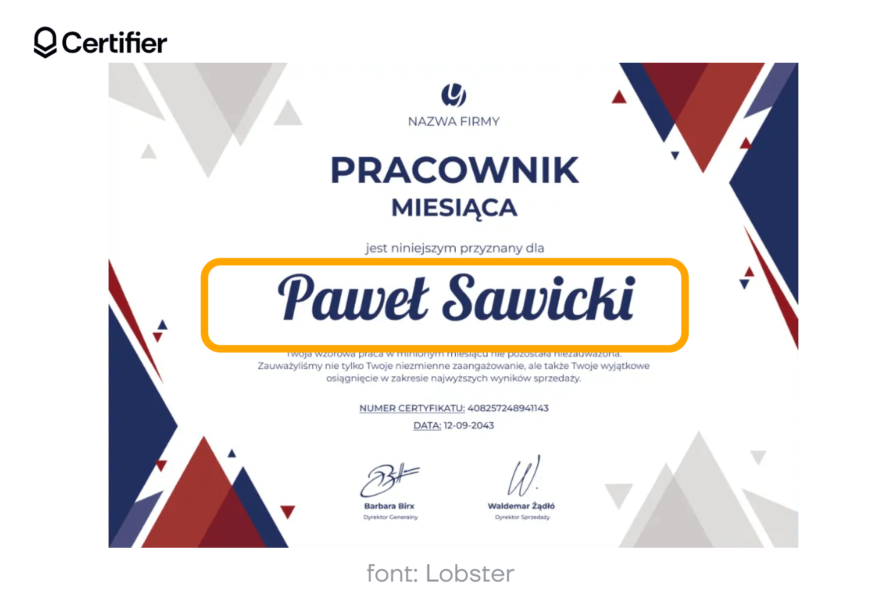 Tekst w wyróżniającej się czcionce Lobster, innej niż tradycyjne czcionki pismo odręczne, na szablonie dyplomu. Tekst w wyróżniającej się czcionce Lobster, innej niż tradycyjne czcionki pismo odręczne, na szablonie dyplomu.