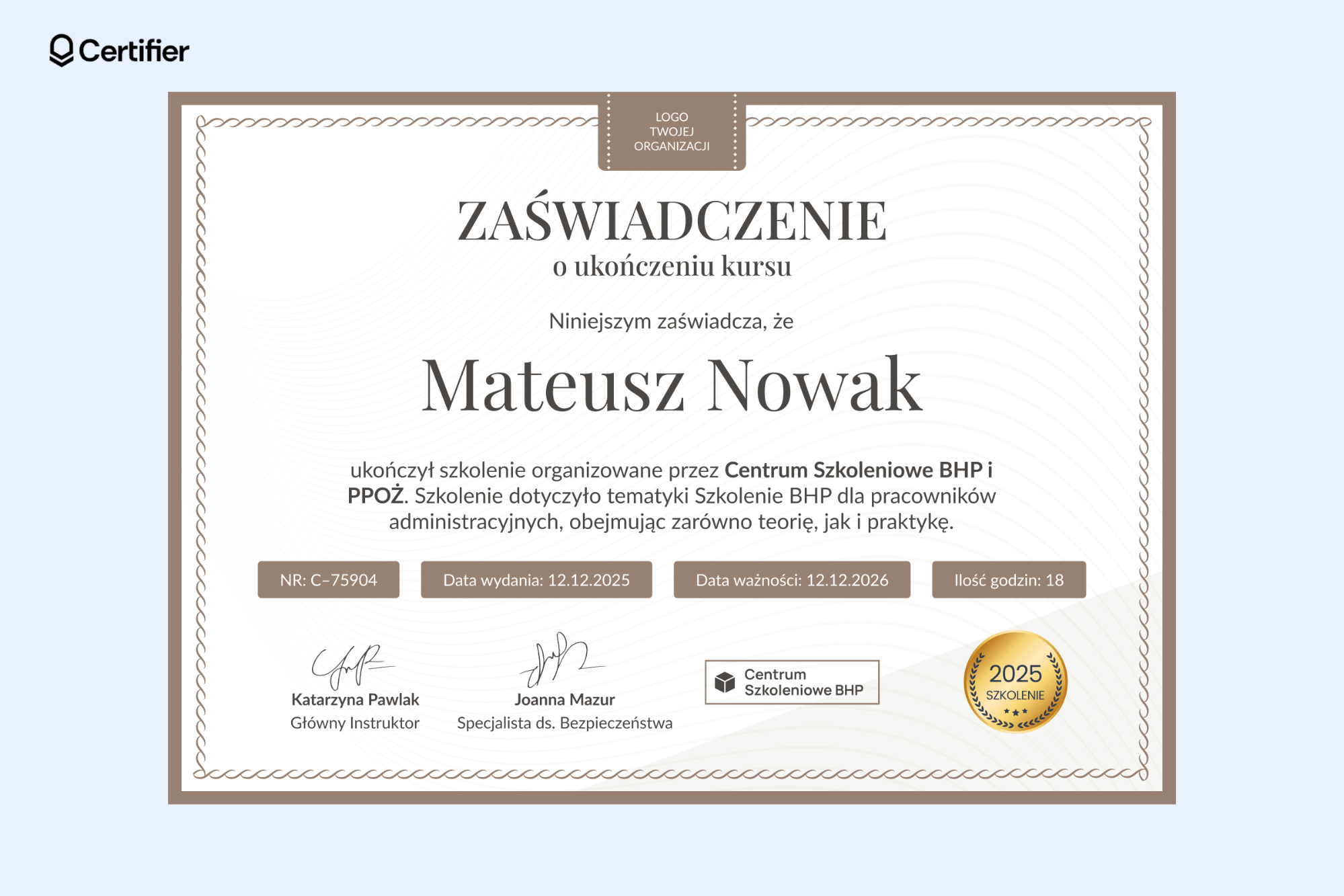 Uniwersalne zaświadczenie o szkoleniu wzór dla szkoleń BHP i PPOŻ z brązową ramką, ozdobnymi narożnikami i odznaką w centralnej części. Uniwersalne zaświadczenie o szkoleniu wzór dla szkoleń BHP i PPOŻ z brązową ramką, ozdobnymi narożnikami i odznaką w centralnej części.