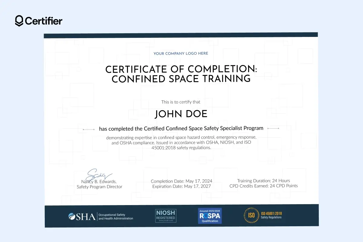 A confined space training certificate template for the Certified Confined Space Safety Specialist Program, with fields for OSHA, NIOSH and ISO compliance details. A confined space training certificate template for the Certified Confined Space Safety Specialist Program, with fields for OSHA, NIOSH and ISO compliance details.