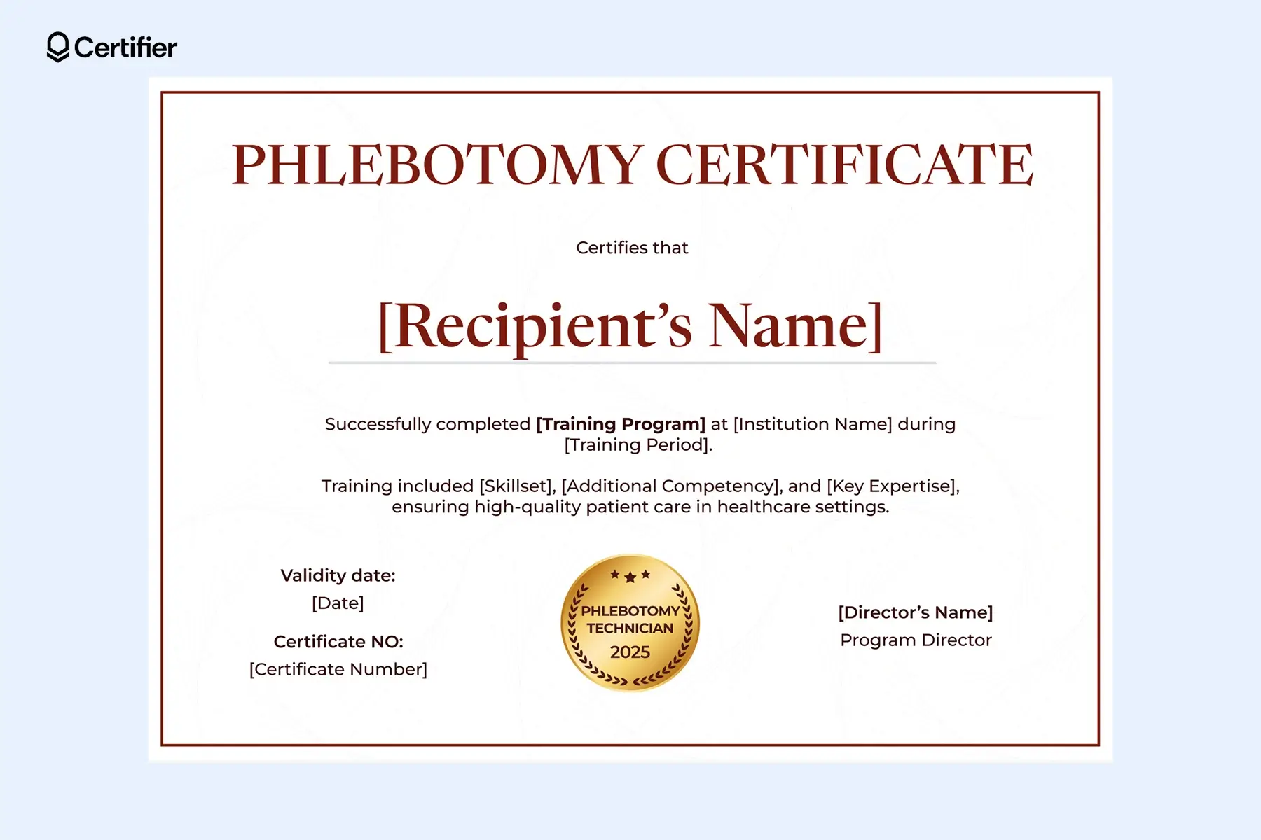 A phlebotomy certificate sample illustrating a certification format awarded to individuals who complete accredited phlebotomy training programs. A phlebotomy certificate sample illustrating a certification format awarded to individuals who complete accredited phlebotomy training programs.