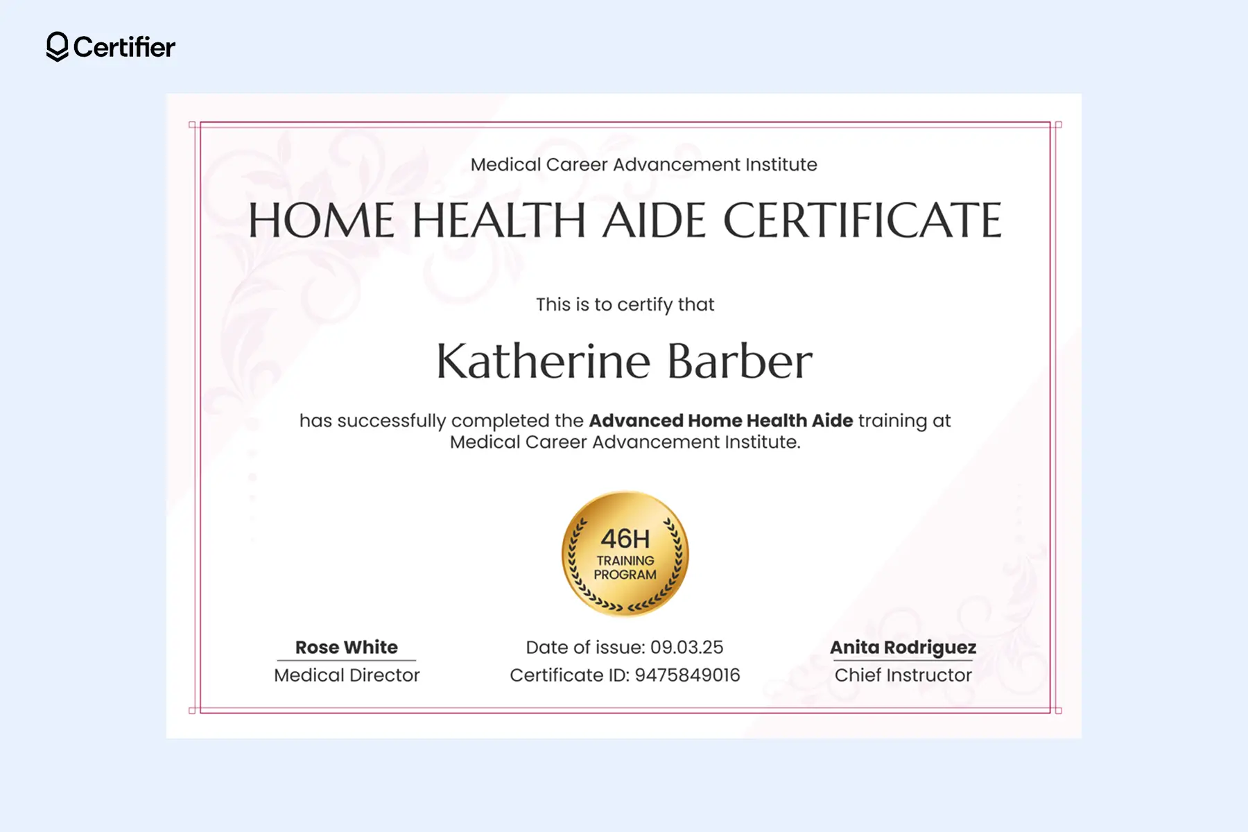 Home health aide certificate online free to use and edit in Certifier’s template editor; with customizable fields like recipient’s and training details Home health aide certificate online free to use and edit in Certifier’s template editor; with customizable fields like recipient’s and training details