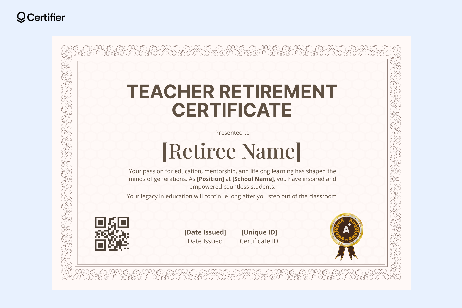 Teacher retirement certificate with ornate border, A+ badge, editable fields for school name, position and an inspirational quote. Teacher retirement certificate with ornate border, A+ badge, editable fields for school name, position and an inspirational quote.