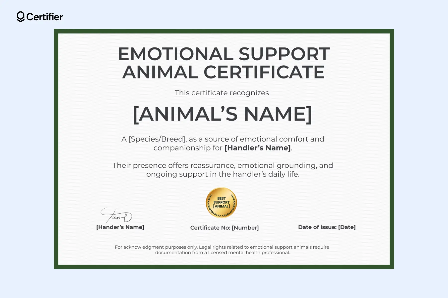 Printable emotional support animal certificate template with green border for acknowledging assistance animals and disabling mental illness. Printable emotional support animal certificate template with green border for acknowledging assistance animals and disabling mental illness.