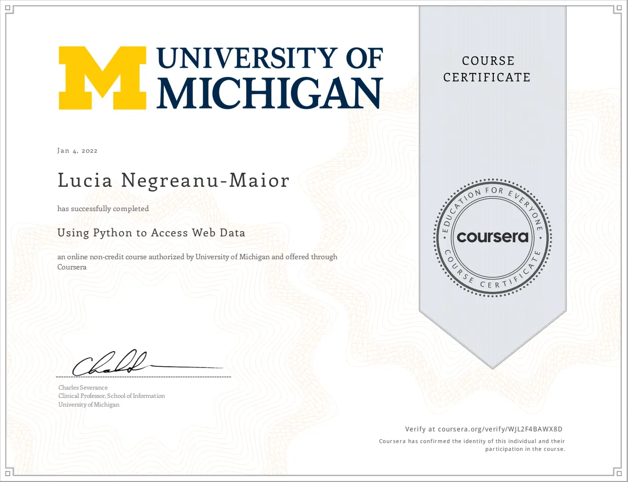 Coursera certificate example issued by the University of Michigan with learner name, course title and official Coursera seal. Coursera certificate example issued by the University of Michigan with learner name, course title and official Coursera seal.