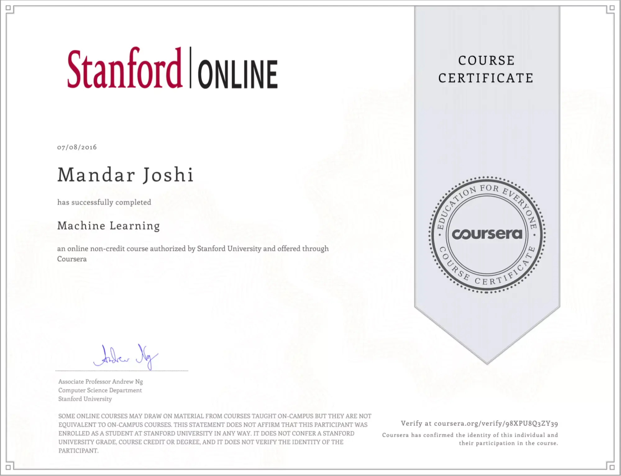 Sample certificate of Coursera issued by Stanford University for Machine Learning, featuring instructor signature and verification link. Sample certificate of Coursera issued by Stanford University for Machine Learning, featuring instructor signature and verification link.