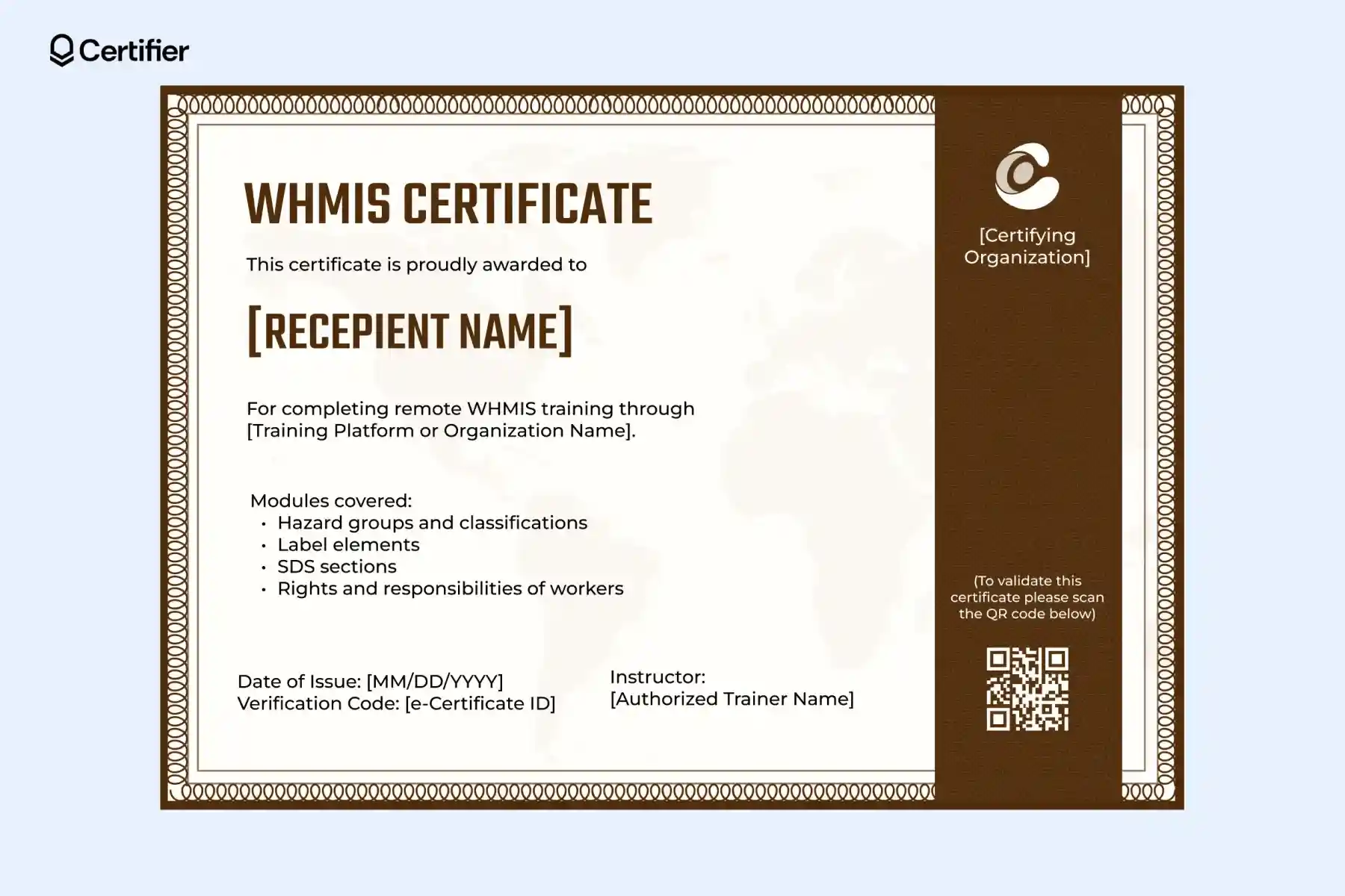 Printable WHMIS certificate template in dark brown with vertical branding strip; ideal for WHMIS course. Printable WHMIS certificate template in dark brown with vertical branding strip; ideal for WHMIS course.