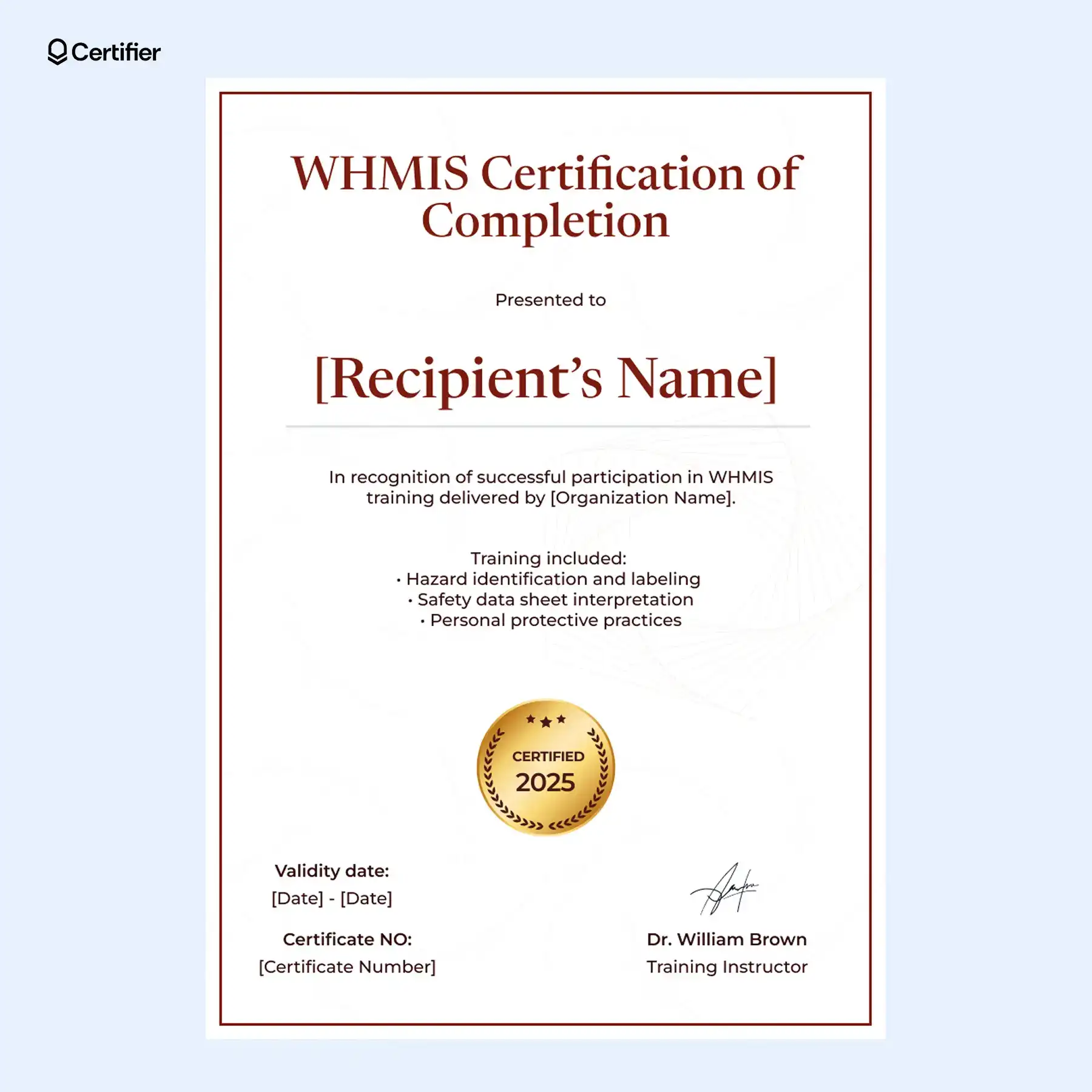 WHMIS certification sample for hazardous materials with gold seal, SDS topics and training validity; this WHMIS blank certification template is available in PDF format. WHMIS certification sample for hazardous materials with gold seal, SDS topics and training validity; this WHMIS blank certification template is available in PDF format.