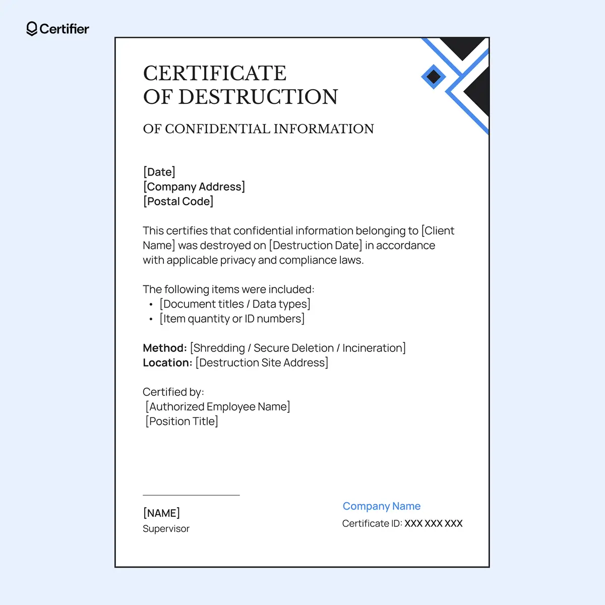 Certificate of destruction of confidential information template with black border and minimal layout; this destruction sample has geometrical, blue elements. Certificate of destruction of confidential information template with black border and minimal layout; this destruction sample has geometrical, blue elements.
