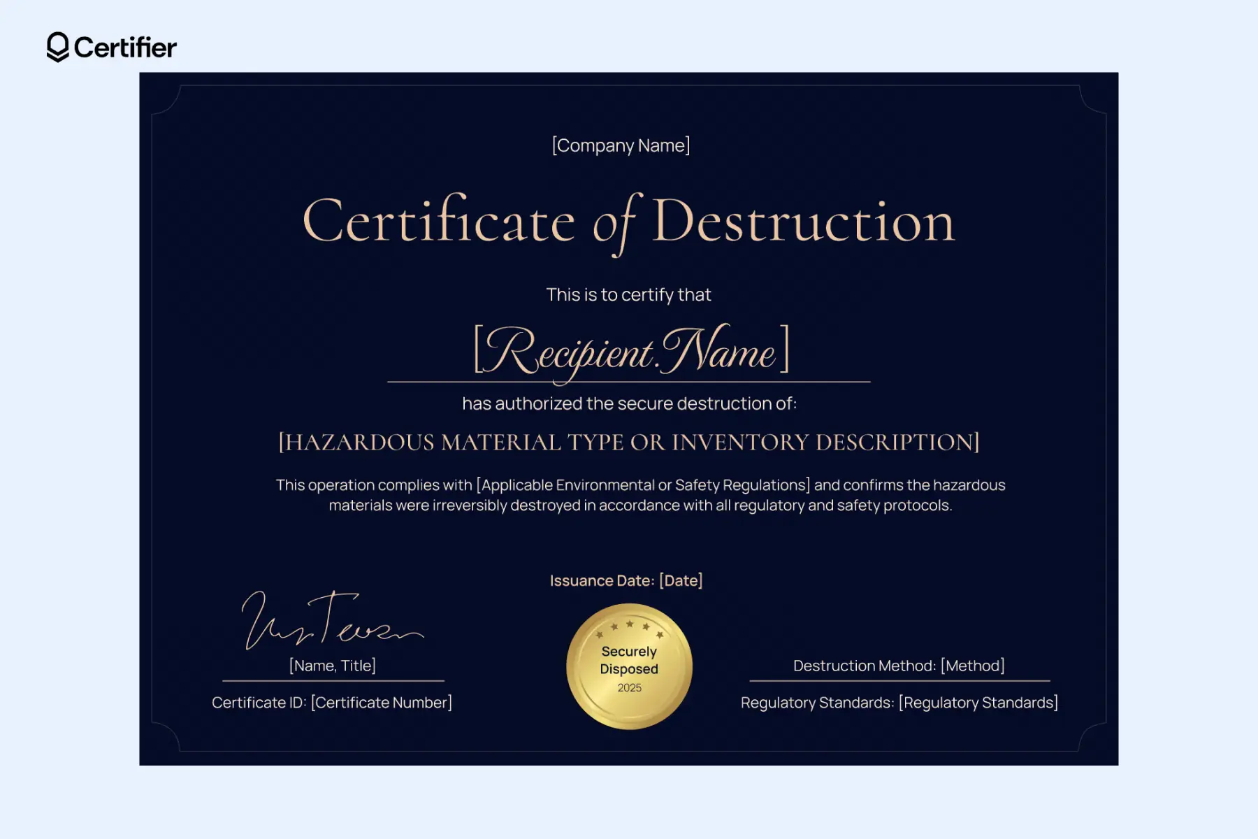 Certificate of destruction template PDF with dark navy design, golden accents and editable text fields for hazardous item verification; aligned to HIPAA regulations. Certificate of destruction template PDF with dark navy design, golden accents and editable text fields for hazardous item verification; aligned to HIPAA regulations.