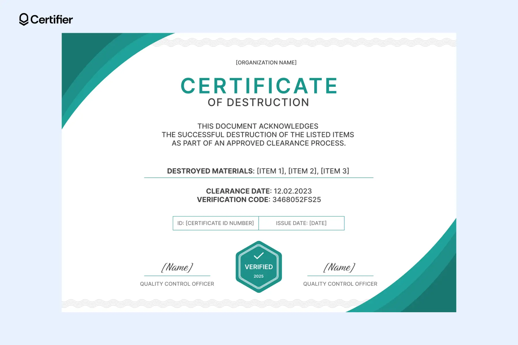 Printable certificate of destruction template with green wave accents, signature fields and verification icon; this certificate of destruction template includes fields for work and order number, clearance code and item list. Printable certificate of destruction template with green wave accents, signature fields and verification icon; this certificate of destruction template includes fields for work and order number, clearance code and item list.