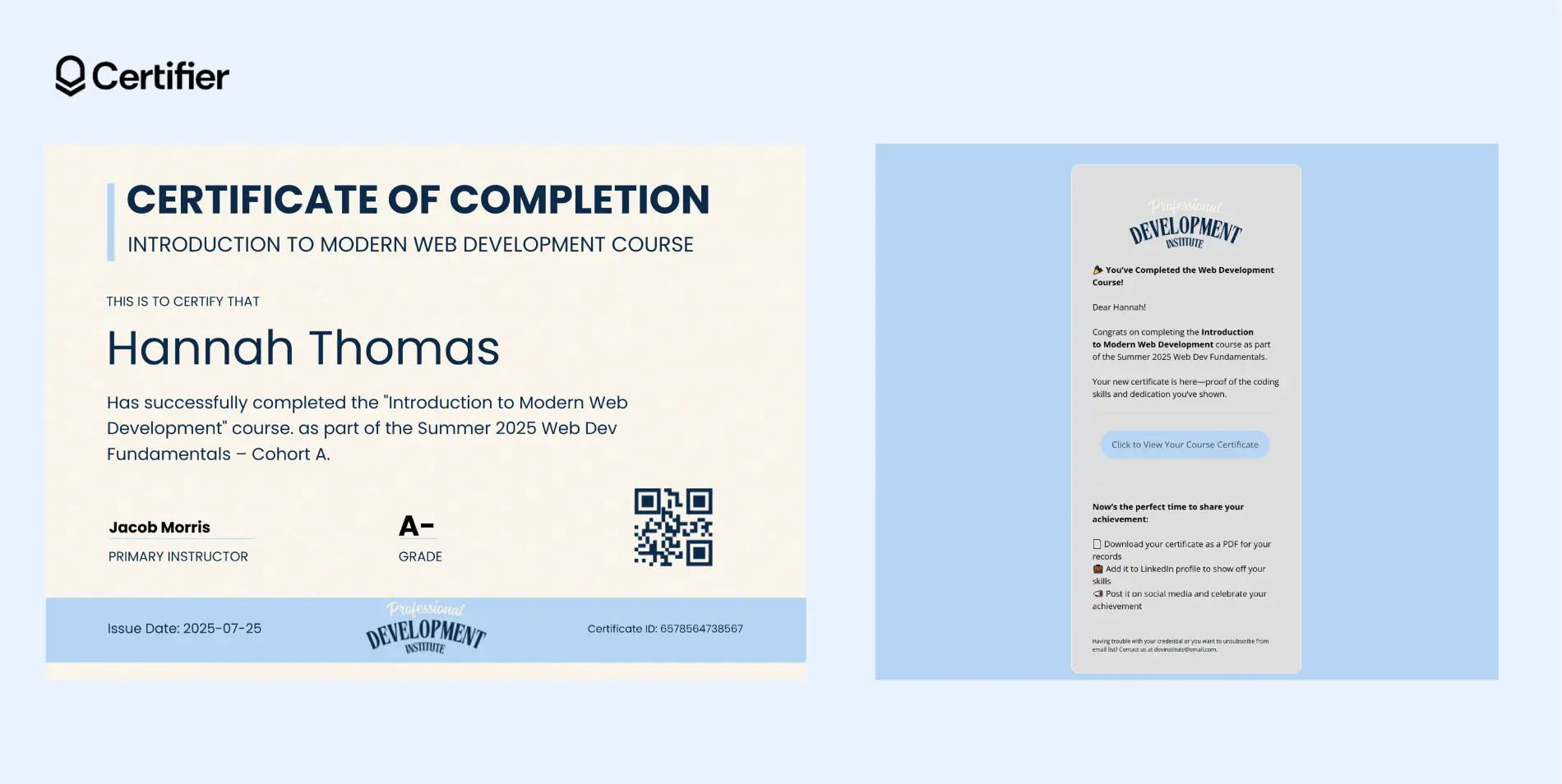 A side-by-side view of a printable certificate and email notification, both part of a seamless course completion certificate format sent automatically with Certifier. A side-by-side view of a printable certificate and email notification, both part of a seamless course completion certificate format sent automatically with Certifier.