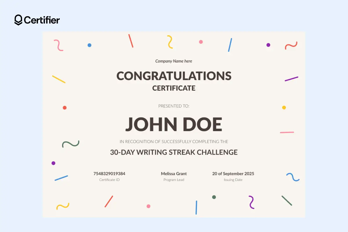 One of the free congratulations certificate templates with editable fields like student name, dates, certificate ID and more; features confetti-like congratulations certificate design. One of the free congratulations certificate templates with editable fields like student name, dates, certificate ID and more; features confetti-like congratulations certificate design.