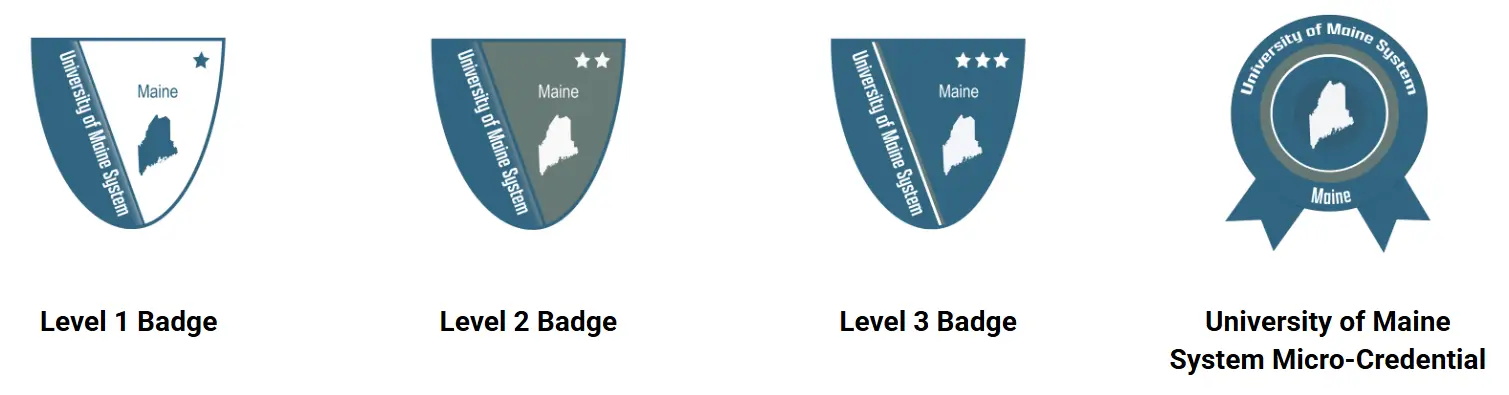 University of Maine System stackable microcredentials with Level 1, Level 2, Level 3, and final badge. University of Maine System stackable microcredentials with Level 1, Level 2, Level 3, and final badge.