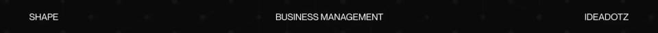 A dark, minimalist banner graphic displaying the text "SHAPE", "BUSINESS MANAGEMENT", and "IDEADOTZ" connected by subtle dotted lines.