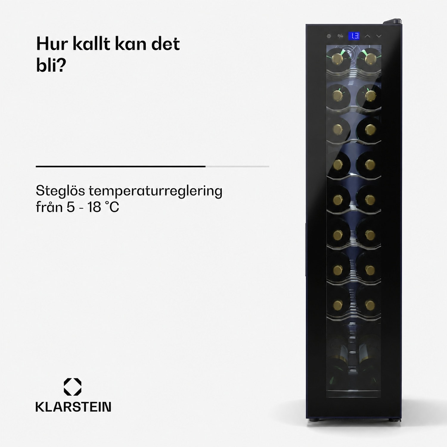 Shiraz 18 Slim Uno vinkyl 18 flaskor 5–18 °C Touch-Control 18 flaskor (smal) | 1 kylzon | Svart