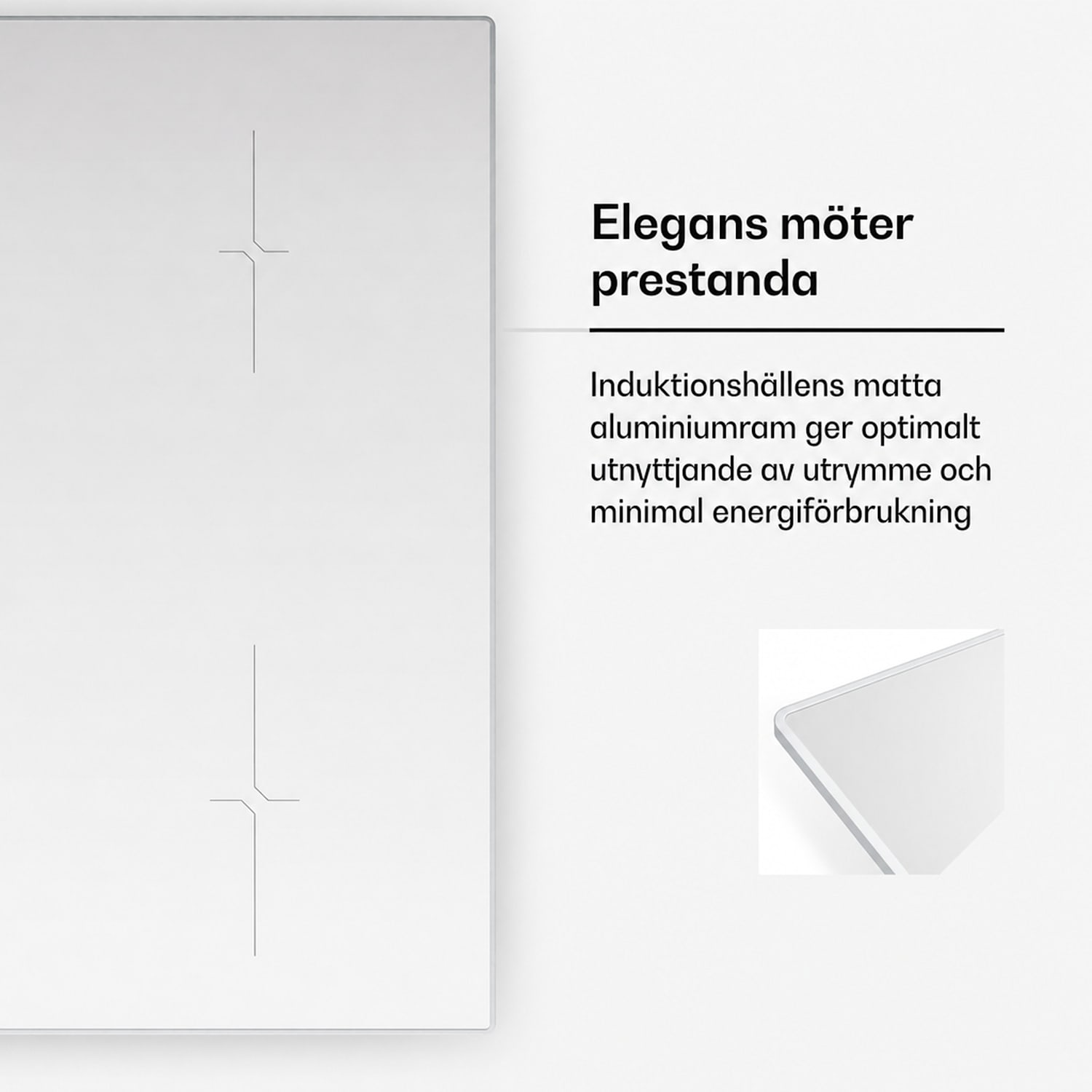 Velaire induktionshäll | Elegant, minimalistisk, kraftfull | 4 kokzoner | 7000 W | 60 cm 60 cm | Vit