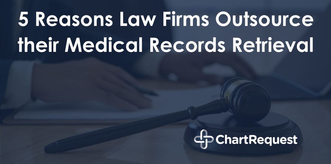 5 Reasons Law Firms Outsource their Medical Records Retrieval