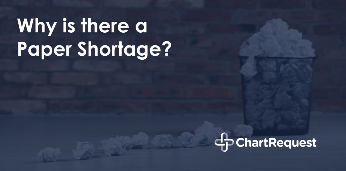 Why is there a Paper Shortage? ChartRequest Release of Information