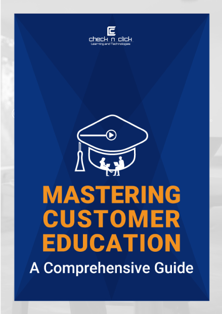 Mastering Customer Education - Check N Click Learning and Technologies ...