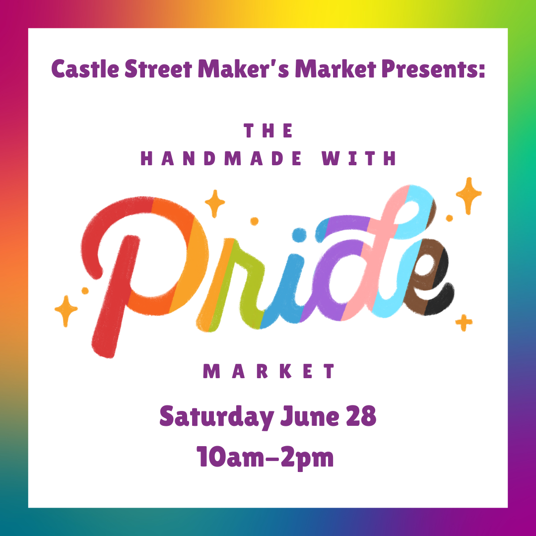 Handmade with Pride Castle Street Maker's Market
