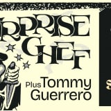Surprise Chef plus Tommy Guerrero
