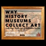 Exhibit - Why History Museum's Collect Art