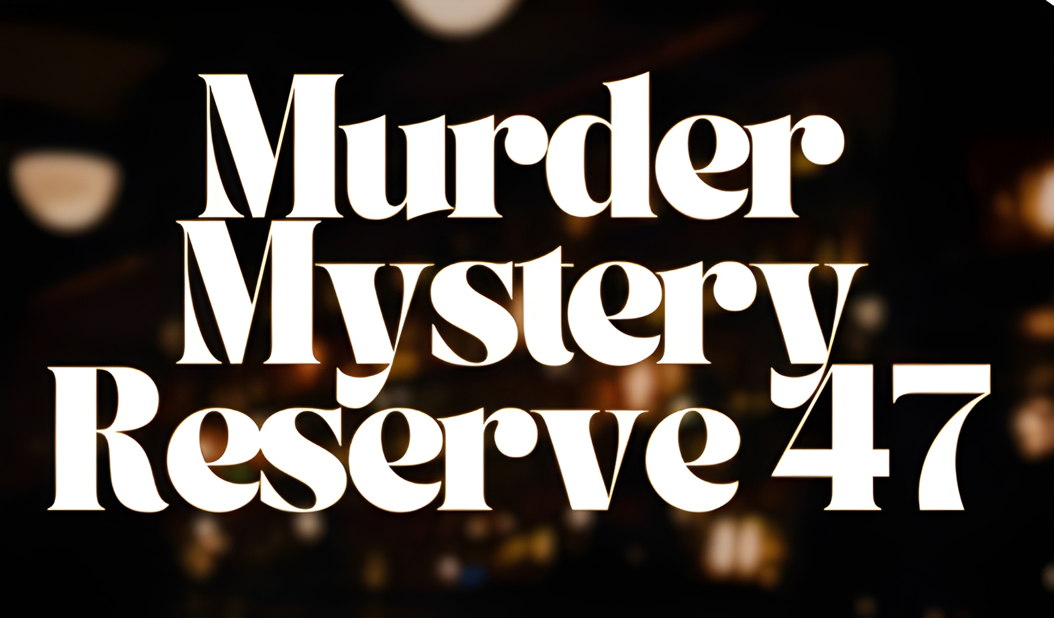 Murder Mystery Reserve 47: A Three-Part Murder Mystery Experience (Part 2)