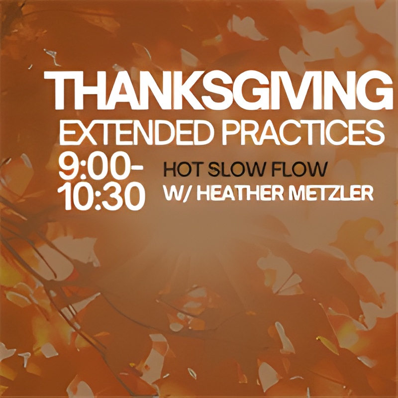 Thanksgiving Day HOT Slow Flow Extended Practice