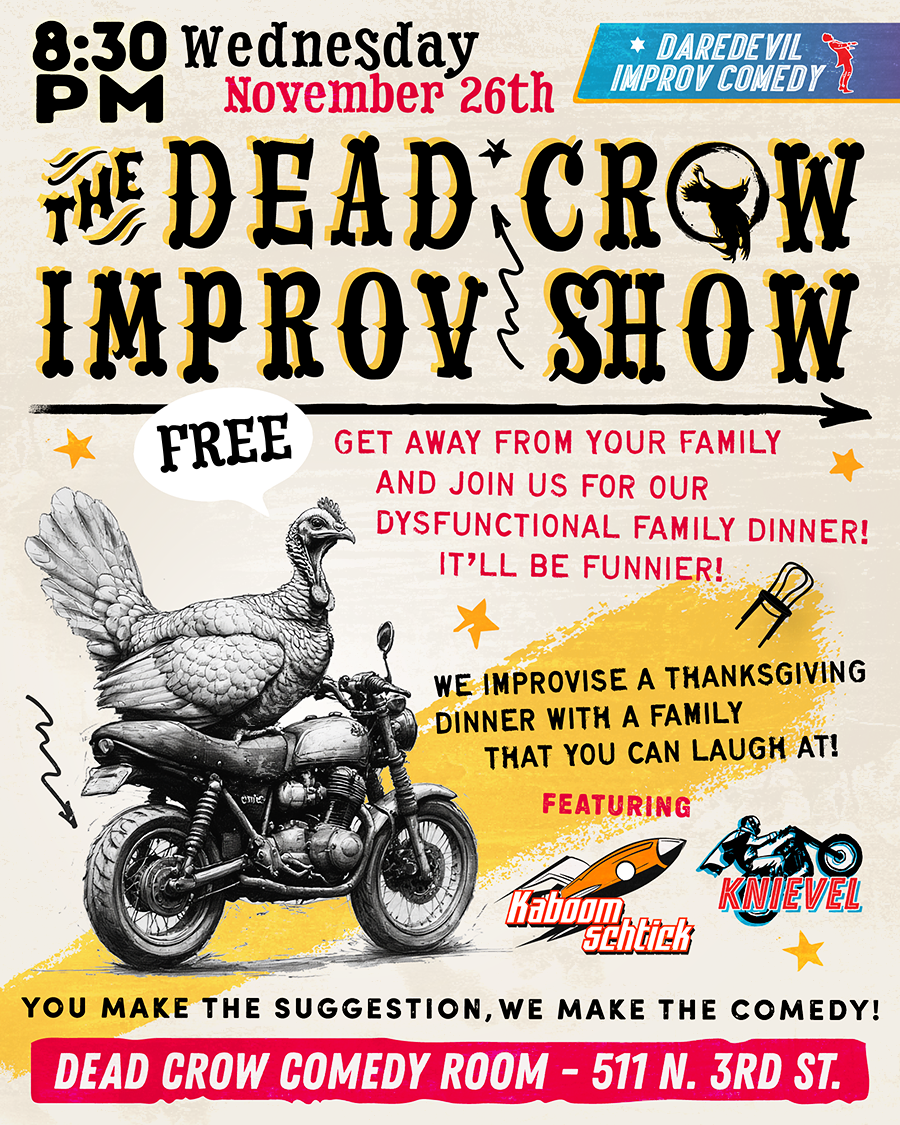 The Dead Crow Improv Show's "Improvised Comedy Thanksgiving Dinner"!