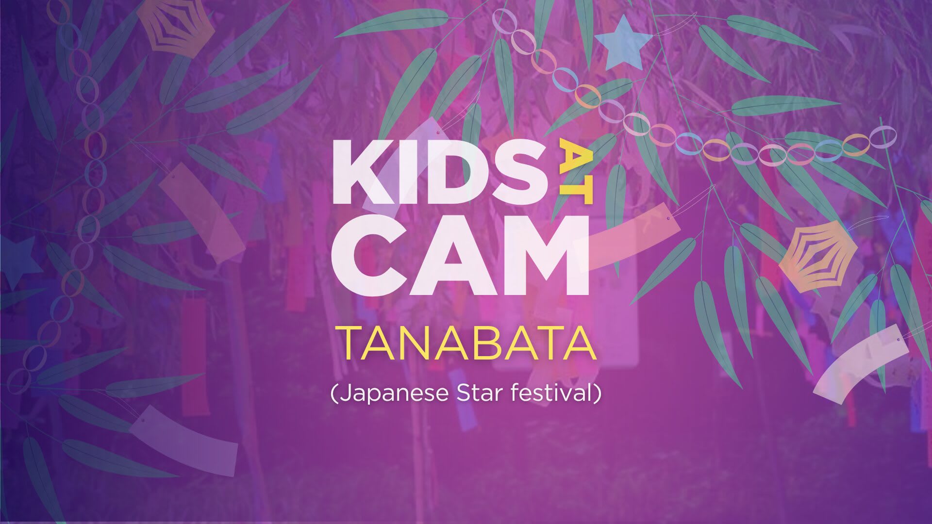 Kids @CAM (& Sensory Hour) – Tanabata