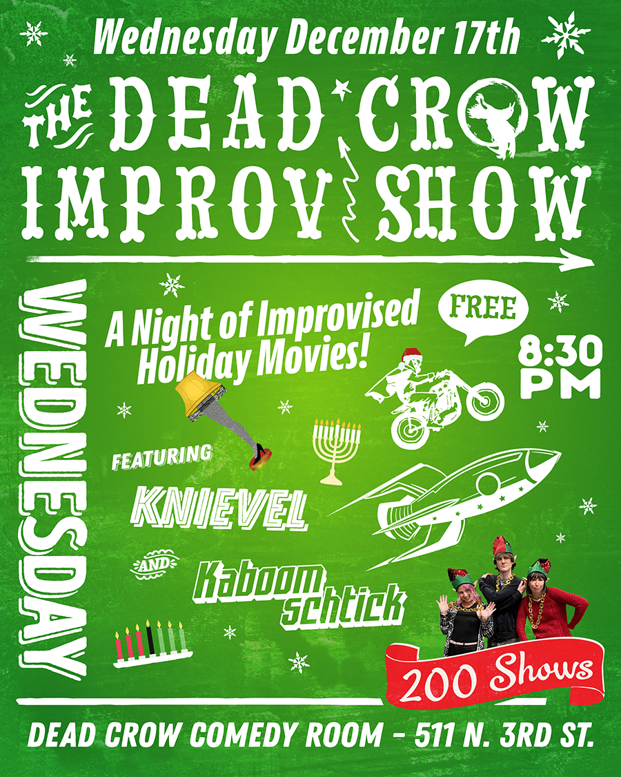 The Dead Crow Improv Show's Annual "Improvised Comedy Holiday Movies"!