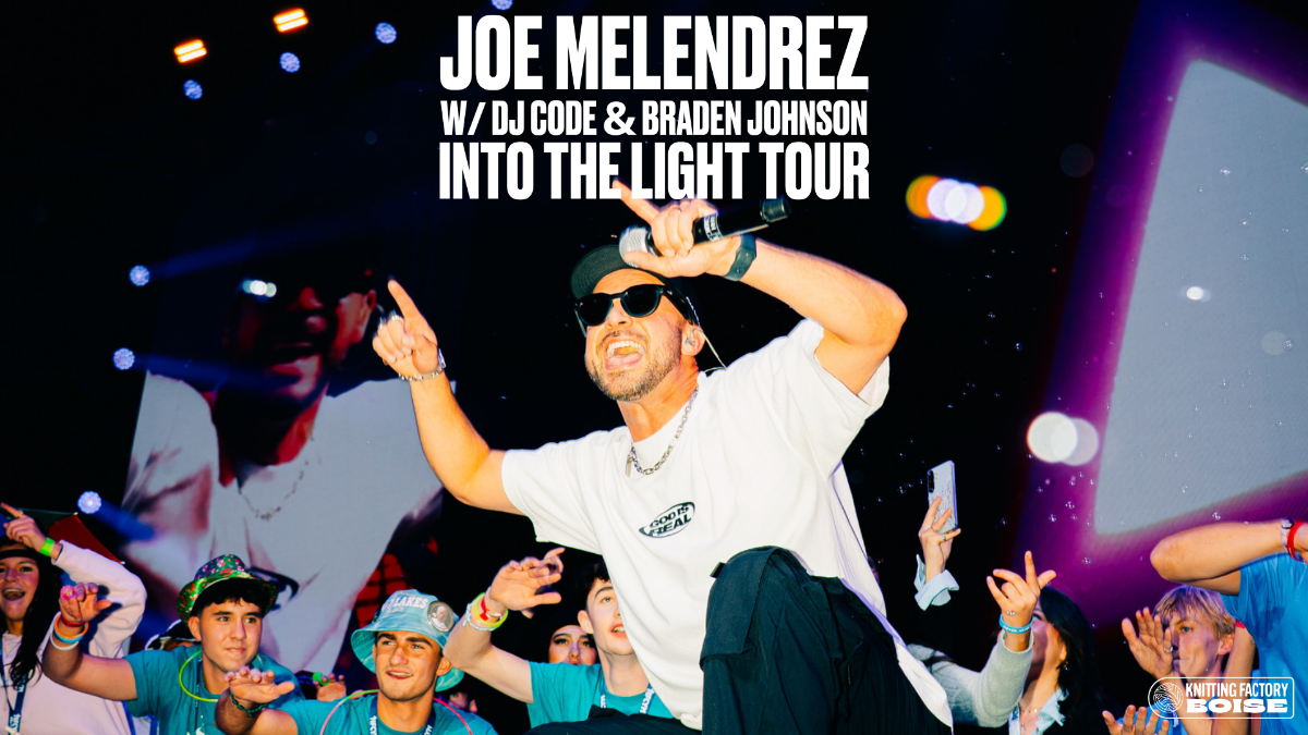 JOE MELENDREZ – INTO THE LIGHT TOUR W/DJ CODE & BRADEN JOHNSON