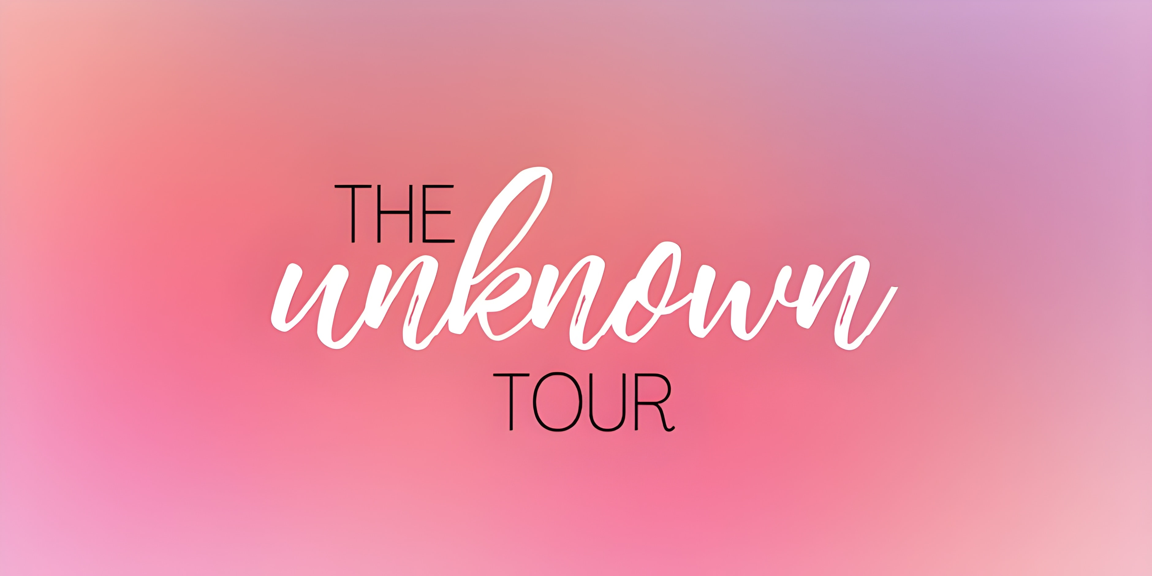 The Unknown Tour 2026