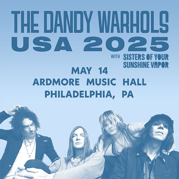 The Dandy Warhols – USA 2025 with Sisters of Your Sunshine Vapor at Ardmore Music Hall