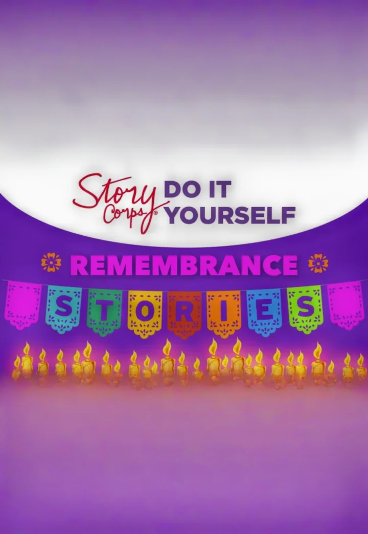 StoryCorps: Remembrance Stories