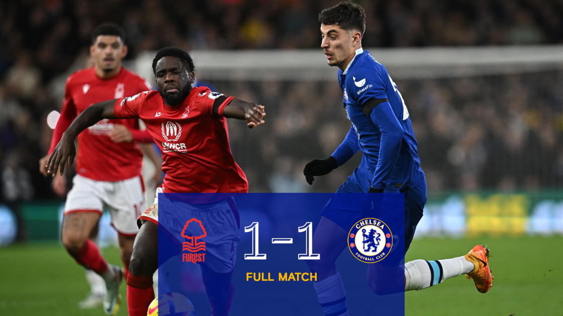 Full Match: Forest 1-1 Chelsea | Video | Official Site | Chelsea ...