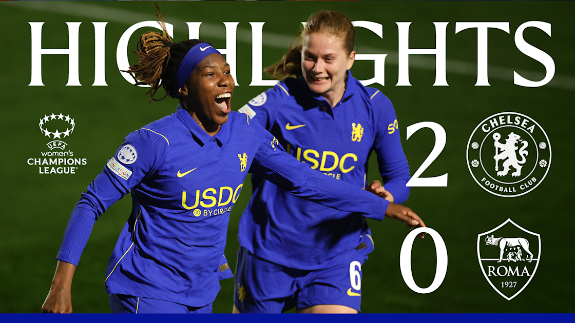 UWCL Highlights: Chelsea 2-0 Roma | Video | Official Site | Chelsea ...