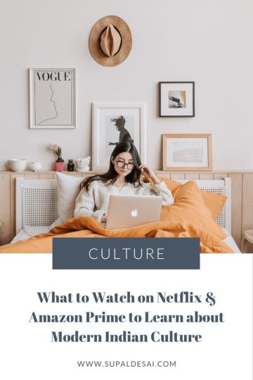 What to Watch on Netflix and Amazon Prime to Learn about Modern Indian Culture