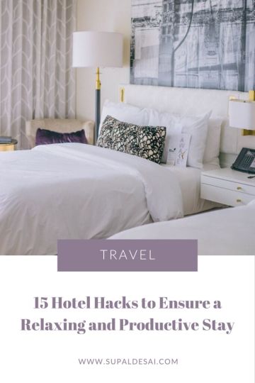 15 Hotel Hacks to Ensure a Relaxing and Productive Trip