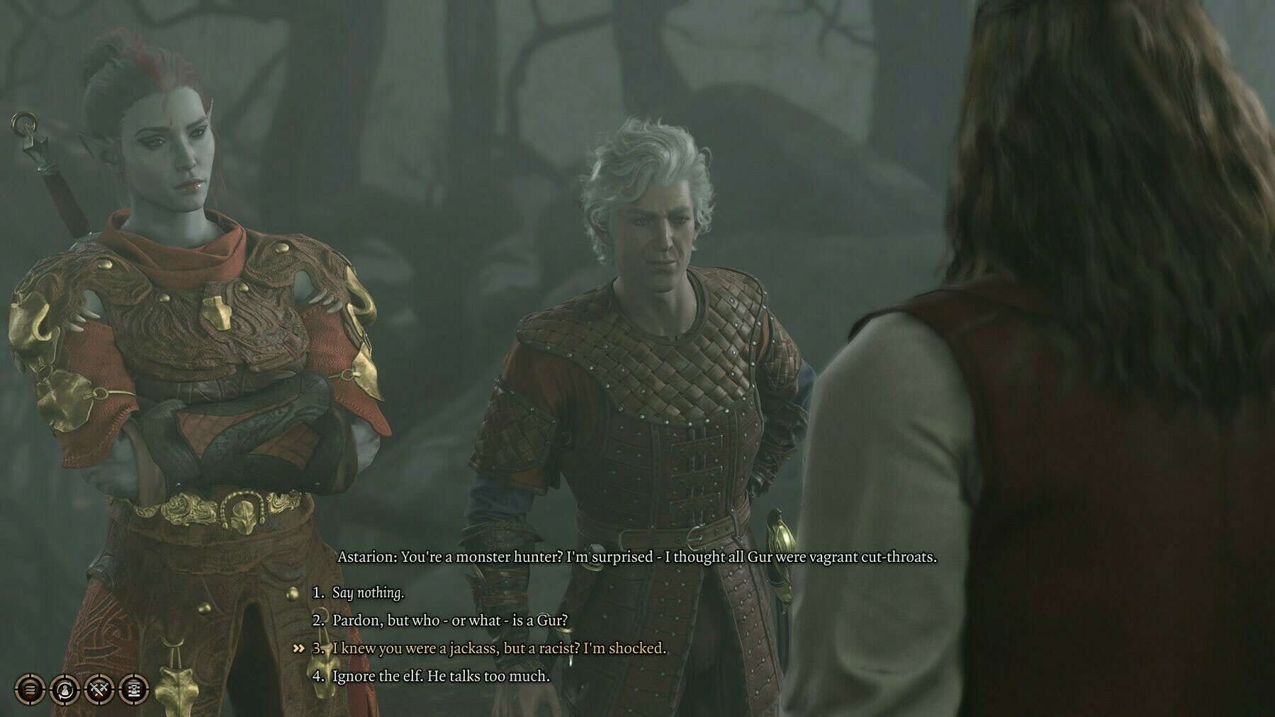 Chi's drow Monk next to Astarion, a Rogue high elf who just said to the person we were talking to, 'You're a monster hunter? I'm surprised - I thought all Gur were vagrant cut-throats.'. Chi's highlighted choice in the screenshot was a response that read, 'I knew you were a jackass, but a racist? I'm shocked.' For additional context, Chi did not pick this choice. She just ended up finding it funny.