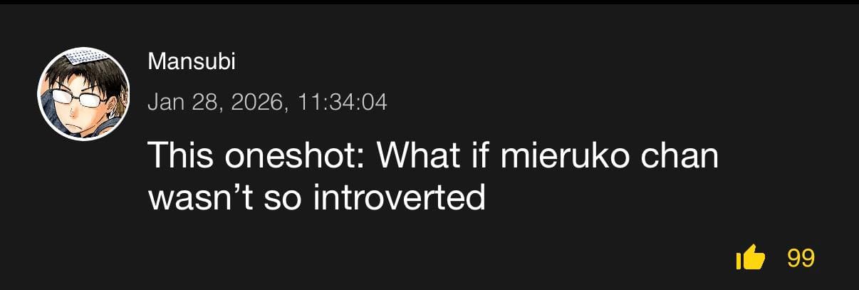 Screenshot of a comment from Mansubi made on January 28, 2026 that reads: “This oneshot: What if mierkuko chan wasn’t so introverted”
