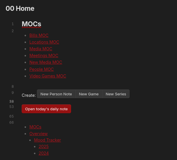 Screenshot of Chi’s Home Obsidian file, which serves as her vault’s home page. The first section has a list of links for different MOCs in her vault, as well as quick action buttons to create notes, with the primary action being a red button labeled “Open today’s daily note”. Below the button is another table of contents of the headings in the file, noting that the file also has a Mood Tracker section that has links to the year 2025 and 2024, respectively.