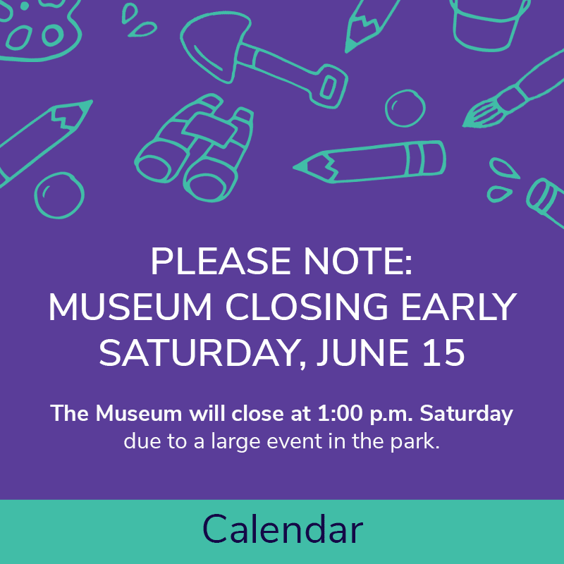 Museum closing at 1:00 p.m. on Saturday, June 15